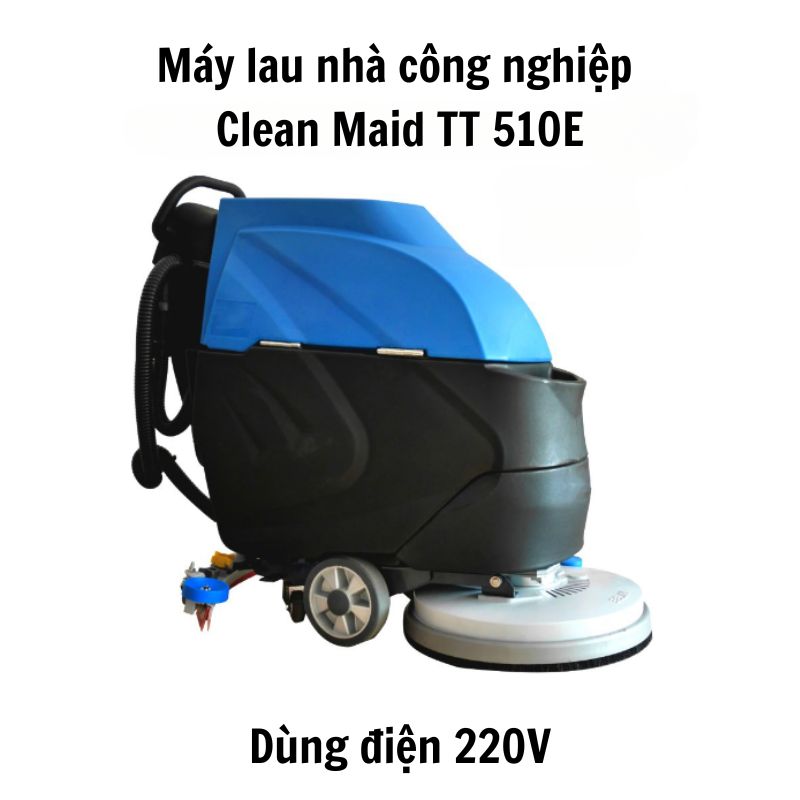 Máy lau nhà công nghiệp Clean Maid TT 510E